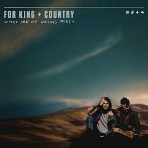 For King & Country - What Are We Waiting For? (Deluxe Edition)  CD